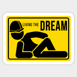 Funny construction phrase living the dream Sticker